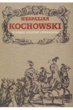 Wespazjan Kochowski W kr�gu kultury literackiej - red. Dariusz Chemperek