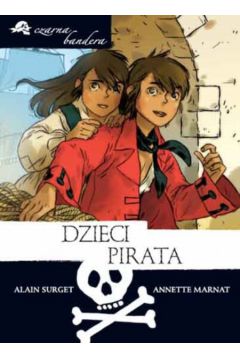 Dzieci pirata. Czarna bandera. Tom 1 - Alain Surget, Annette Marnat - Annette Marnat, Surget Alain