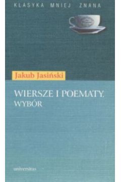 Wiersze i poematy. Wyb�r - Jakub Jasi�ski - Jakub Jasi�ski