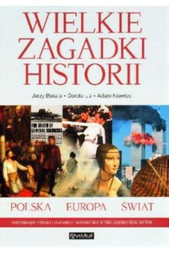Wielkie zagadki historii. Polska - Europa - �wiat - Adam Krawiec, Dorota Lis, Jerzy Besala - Adam Krawiec, Dorota Lis, Jerzy Besala