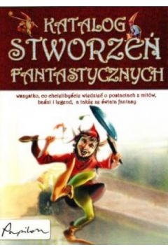 Katalog stworze� fantastycznych - Alejandra Ramirez, Agustin Celis - Agustin Celis, Alejandra Ramirez