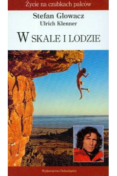 W skale i w lodzie - Stefan Glowacz - Stefan Glowacz