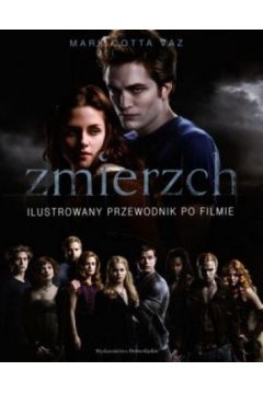 Zmierzch. Ilustrowany przewodnik po filmie - Mark Cotta Vaz - Stephenie Meyer