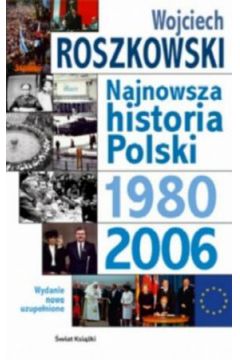 Najnowsza historia Polski 1980-2006 - Wojciech Roszkowski