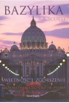 Bazylika. �wietno�� i zgorszenie - R.A. Scotti - R. A. Scotti
