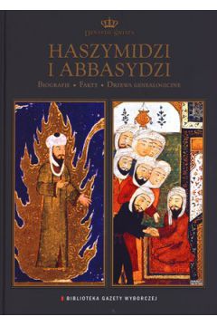 Haszymidzi i Abbasydzi. Tom 5. Dynastie �wiata - praca zbiorowa