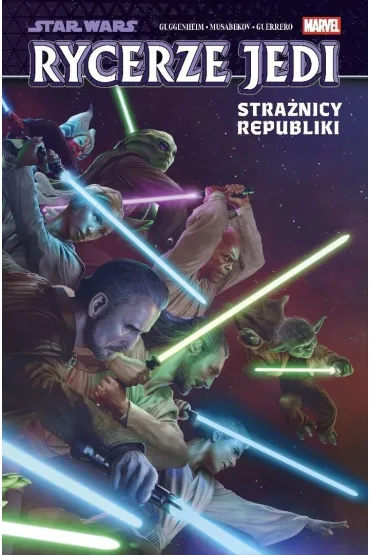 Star Wars. Rycerze Jedi. Tom 1. Stra�nicy Republiki - Marc Guggenheim, Mateo Guerrero, Madibek Musabekov