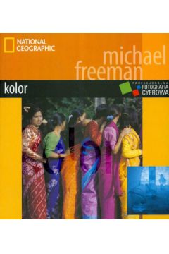 Kolor. Profesjonalna fotografia cyfrowa - Michael Freeman - Freeman Michael