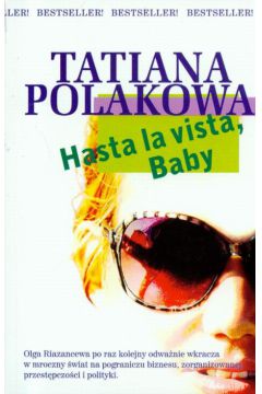 Hasta la vista, baby! - Tatiana  Polakowa - Tatiana Polakowa