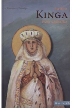 �wi�ta Kinga. Pani S�decka - ks. Kazimierz Szwarga - Kazimierz Szwarga
