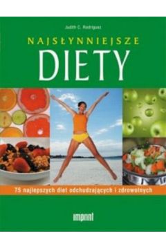 Najs�ynniejsze diety. 75 najlepszych diet odchudzaj�cych i zdrowotnych