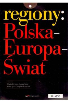 Regiony: Polska-Europa-�wiat - Alicja St�pie�-Kuczy�ska (red.), Katarzyna Do�pia�-Borysiak (red.) - Alicja St�pie�-Kuczy�ska, Katarzyna Do�pia�-Borysiak