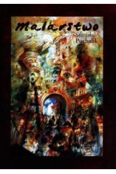 Malarstwo - Stanis�aw Puchalik - Stanis�aw Puchalik