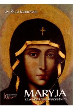 Maryja zawsze i we wszystkim - �w. Rafa� Kalinowski - Rafa� Kalinowski