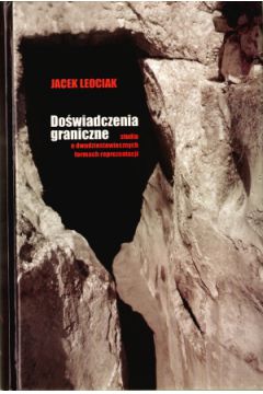 Do�wiadczenia graniczne. Studia o dwudziestowiecznych formach reprezentacji - Jacek Leociak