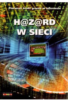 Hazard w sieci. Pierwsze kroki gracza w Internecie - praca zbiorowa