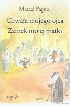 Chwa�a mojego ojca. Zamek mojej matki - Marcel Pagnol - Marcel Pagnol