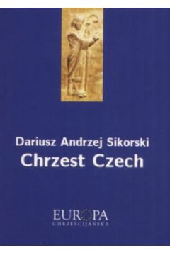Chrzest Czech - Dariusz Andrzej Sikorski - Dariusz Andrzej Sikorski
