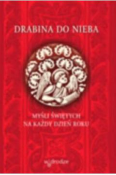 Drabina do nieba. My�li �wi�tych na ka�dy dzie� roku - praca zbiorowa