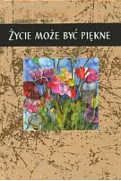 �ycie mo�e by� pi�kne - praca zbiorowa
