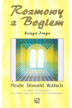 Rozmowy z Bogiem. Ksi�ga druga - Neale Donald Walsch