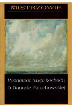 Poznawa� (wi�c kocha�!). O Danucie Paluchowskiej - Agata Seweryn (red.), Dariusz Seweryn (red.) - Agata Seweryn, Dariusz Seweryn
