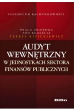 Audyt wewn�trzny w jednostkach sektora finans�w publicznych - praca zbiorowa