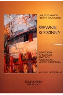 �piewnik rodzinny. Przewodnik po nutach, tekstach, podstawach muzyki i �piewania - Janusz Gawecki, Henryk Pogorzelski - Henryk Pogorzelski, Janusz Gawecki