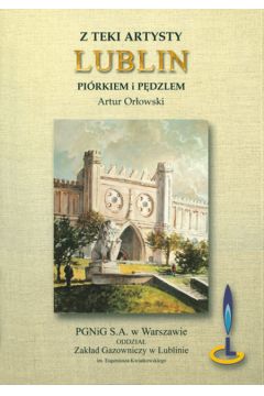 Z teki artysty. Lublin. Pi�rem i p�dzlem - Artur Or�owski