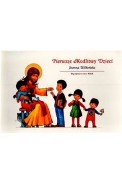 Pierwsze Modlitwy Dzieci - Joanna Wilko�ska - Joanna Wilko�ska