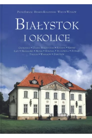 Bia�ystok i okolice - Henryk Rogozi�ski, Piotr Sawicki, Wiktor Wo�kow