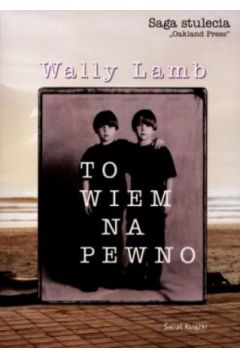To wiem na pewno - Wally Lamb - Wally Lamb