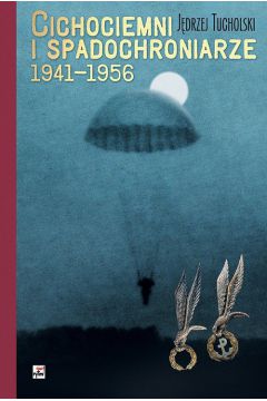 Cichociemni i spadochroniarze 1941-1956 - J�drzej Tucholski