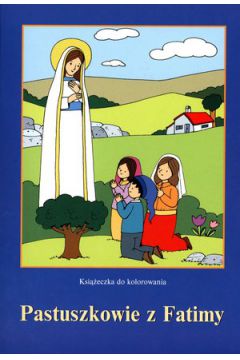 Pastuszkowie z Fatimy. Ksi��eczka do kolorowania - El�bieta �nie�kowska-Bielak - El�bieta �nie�kowska-Bielak