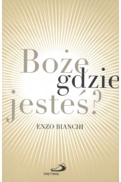 Bo�e, gdzie jeste�? - Enzo Bianchi