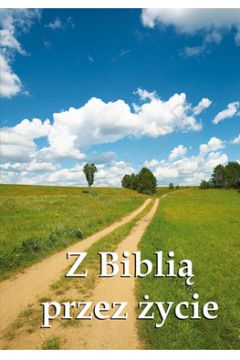 Z Bibli� przez �ycie - ks. S�awomir Sznurowski SSP, Marzena S�omian - �elazny - Marzena S�omian-�elazny, ks. S�awomir Sznurowski SSP