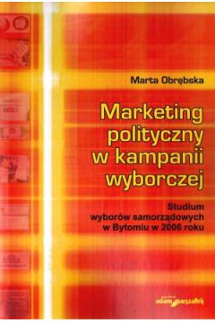 Marketing polityczny w kampanii wyborczej - Marta Obr�bska