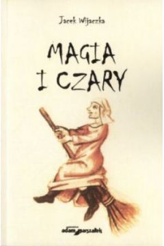 Magia i czary - Jacek Wijaczka - Jacek Wijaczka