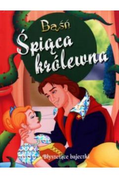 Ba�� �pi�ca kr�lewna. B�yszcz�ce bajeczki - Anna Purska (t�um.)