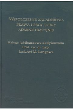 Wsp�czesne zagadnienia prawa i procedury administracyjnej - praca zbiorowa