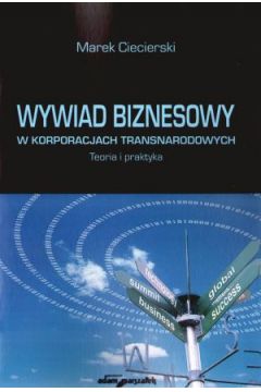 Wywiad biznesowy w korporacjach transnarodowych. Teoria i praktyka - Marek Ciecierski