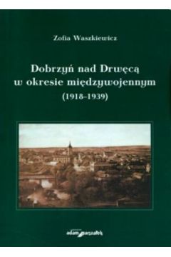 Dobrzy� nas Drw�c� w okresie mi�dzywojennym (1918-1939) - Zofia Waszkiewicz - Zofia Waszkiewicz