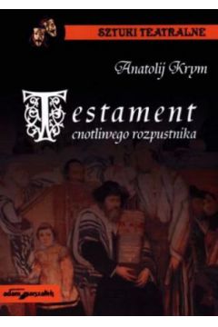 Testament cnotliwego rozpustnika - Anatolij Krym