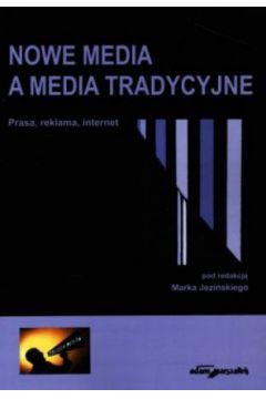 Nowe media a media tradycyjne. Prasa, reklama, internet