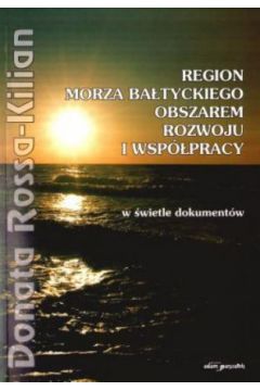 Region Morza Ba�tyckiego obszarem rozwoju i wsp�pracy w �wietle dokument�w