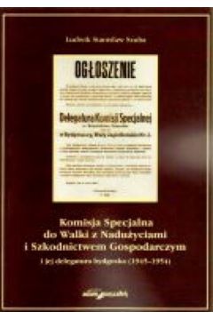 Komisja Specjalna do Walki z Nadu�yciami i Szkodnictwem Gospodarczym i jej delegatura bydgoska (1945-1954) - Ludwik Stanis�aw Szuba - Ludwik Stanis�aw Szuba