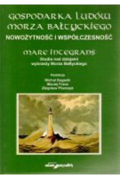 Gospodarka lud�w Morza Ba�tyckiego. Nowo�ytno�� i wsp�czesno�� - Maciej Franz (red.), Micha� Bogacki (red.), Zbigniew Pilarczyk (red.) - Maciej Franz, Micha� Bogacki, Zbigniew Pilarczyk