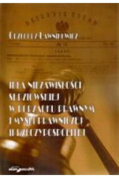 Idea niezawis�o�ci s�dziowskiej w porz�dku prawnym i my�li prawniczej II Rzeczypospolitej - Grzegorz �awnikowicz - Grzegorz �awnikowicz