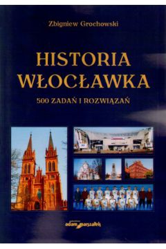 Historia W�oc�awka. 500 zada� i rozwi�za� - Zbigniew Grochowski - Zbigniew Grochowski