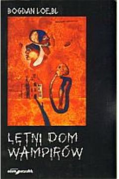 Letni dom wampir�w - Bogdan Loebl - Bogdan Loebl